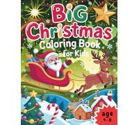 Big Christmas Coloring Book for Kids Ages 4-8: 70 Fun and Simple Holiday Coloring Pages for Kids