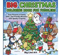 Big Christmas Coloring Book for Toddlers: Easy Large Pictures of Santa, Gifts, and Friendly Monsters with Spooky & Sparky in a Merry Holiday Experience for Kids Ages 2-5