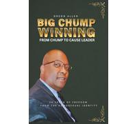 Big Chump Winning: From Chump to Cause Leader: 28 Years of Freedom from the Homosexual Identity