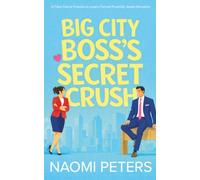 Big City Boss's Secret Crush: A Fake Fiancé Friends to Lovers Forced Proximity Sweet Romance