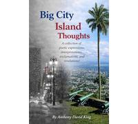 Big City Island Thoughts: A collection of poetic expressions, interpretations, exclamations, and revelations!