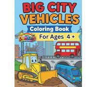 Big City Vehicles Coloring Book: Bold and Easy Large Print Cars, Trucks, Trains, Planes, Motorcyles, Buses, Boats and More for Kids Ages 4+ and Seniors