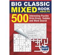 Big Classic Mixed Book for Adults: 500 Interesting Puzzles Kriss Kross, Sudoku and Word Search