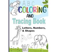 Big Coloring Book ABC Animals and Tracing (Letters, Numbers and Shapes): Fun Activity Workbook for Kids Ages 2-4 Years