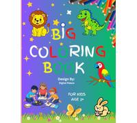 Big Coloring Book: Animals: Coloring With Learning Amazing Facts Same Time: For Kids Age from 3+