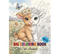 Big Coloring Book | Cute Animals | For kids, Teens and Adults: | 30 Hand drawn images of Animals | Cuteness Overload | Mindful & Calming