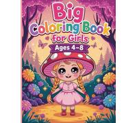 Big Coloring Book for Girls Ages 4-8: Unicorns, Mermaids, Fairies, Princesses, and More Magical Adventures