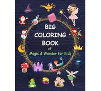 Big Coloring Book of Magic & Wonder for Kids: 60+ Fun and Magical Coloring Pages for Kids Ages 4-8