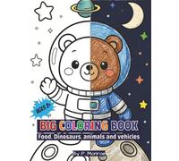 Big Coloring Book Toddlers by P. Monroe: Kids age 2+ | 25+ Hand drawn images of Animals, food, Dinosaurs & Vehicles | Mindful & Calming