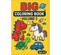 Big Coloring Book - Volume 2: 100 Fun & Easy Designs for Kids Ages 4-8 | Animals, Dinosaurs, Unicorns, Cars & More!