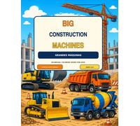 Big Construction Machines Coloring Book: Grandes Maquinas: 30 Bold and Easy Construction Vehicles in English and Spanish for Kids Ages 4-8