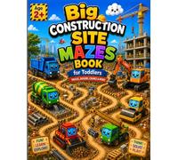 Big Construction Site Mazes Book for Toddlers: 30 Fun and Easy Mazes with Trucks, Diggers, and Cranes for Kids Ages 2+ | Preschool Problem-Solving ... and Girls (Big Activity Books for Toddlers)