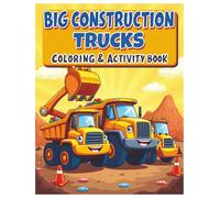 Big Construction Trucks Coloring and Activity Book: Fun Coloring Pages, Mazes, I Spy, Word Searches, and Games for Kids Who Love Construction Vehicles