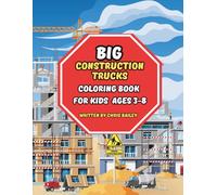 Big Construction Trucks Coloring Book for Kids Ages 3-8: Big Diggers, Bulldozers, Cranes, and More