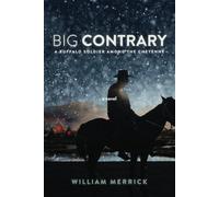 Big Contrary: A Buffalo Soldier Among the Cheyenne