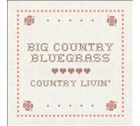 Big Country Bluegrass - Country Liviin'
