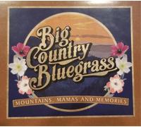 Big Country Bluegrass - Mountains, Mamas And Memories