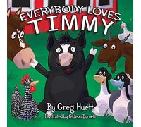 Big Country Farm Toys "Everybody Loves Timmy" by Greg Huett - Illustrated by Gideon Burnett - Children's Farm Book - Wholesome Biblical Based Life Lessons & Principles