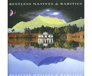 Big Country - Restless Natives & Rarities