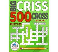 Big Criss Cross Book: 500 Puzzles with Full Solutions