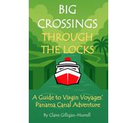 Big Crossings: Through the Locks: A Guide to Virgin Voyages' Panama Canal Adventure aboard Brilliant Lady