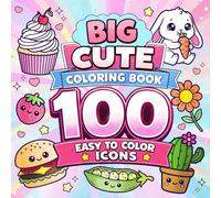 Big Cute Coloring Book: 100 Easy-to-Color Icons for Kids, Teens & Adults: Bold Lines • Big Shapes • Adorable Kawaii Designs for Relaxing Fun