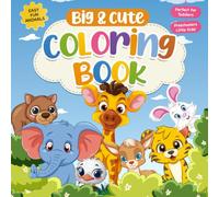 Big & Cute Coloring Book: Easy Bold Lines Fun Animals For Toddlers, Preschoolers And Little Kids (Ages 1-4)