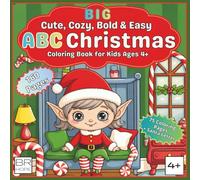 BIG Cute, Cozy, Bold & Easy ABC Christmas Coloring Book for Kids Ages 4+: 75 Christmas Coloring Pages with A-Z Alphabet, Holiday Scenes & a Bonus ... (160-Page Volume) (Cute & Cozy Relax Moments)