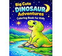 Big Cute Dinosaur Adventures Coloring Book for Kids: Fun and Easy Dinosaur Coloring Pages for Boys and Girls Ages 3-8 | Cute Dinos, Simple Designs, ... Learning (Dinosaur Coloring Books for Kids)