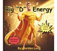 Big D Energy: A Daily Dose Of Vitamin D: Adult Parody Kids Book (Forbidden Naughty Adult Parody Kids Books - Limericks Humorous Verse Erotica Funny Love Sex for Bridal Showers Parties Gags)
