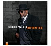 Big Daddy Wilson - Deep My Soul [Vinilo]