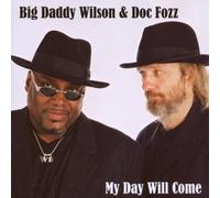 Big Daddy Wilson & Doc Fo - My Day Will Come