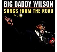 Big Daddy Wilson - Songs From The Road