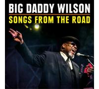 Big Daddy Wilson - Songs From The Road