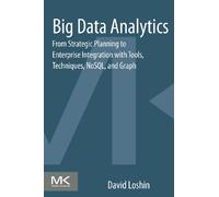 Big Data Analytics: From Strategic Planning to Enterprise Integration with Tools, Techniques, NoSQL, and Graph