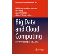Big Data and Cloud Computing: Select Proceedings of ICBCC 2022: 1021 (Lecture Notes in Electrical Engineering)
