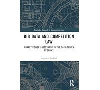 Big Data and Competition Law: Market Power Assessment in the Data-Driven Economy (Routledge Research in Competition Law)