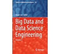 Big Data and Data Science Engineering: Volume 7: 759 (Studies in Computational Intelligence, 759)