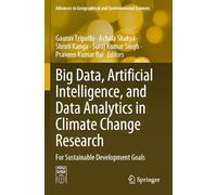 Big Data, Artificial Intelligence, and Data Analytics in Climate Change Research: For Sustainable Development Goals (Advances in Geographical and Environmental Sciences)