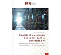 Big data et le processus décisionnel dans la dimension 5 V: Architecture décisionnelle renforcée par les caractéristiques 5 V de données massives