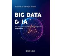 Big Data & IA: Comprendre les Technologies Modernes | Data lakes, pipelines, IA générative, ML et transformation digitale expliqués