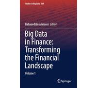 Big Data in Finance: Transforming the Financial Landscape: Volume 1: 164 (Studies in Big Data, 164)