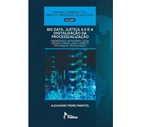 Big Data, Justiça 4.0 E A Digitalização Da Processualização