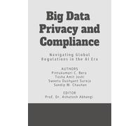 Big Data Privacy and Compliance: Navigating Global Regulations in the AI Era