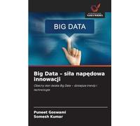 Big Data - sila napędowa innowacji: Obecny stan ¿wiata Big Data - dzisiejsze trendy i technologie