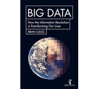 Big Data. Surviving the Information Revolution: Brian Clegg (Hot Science)