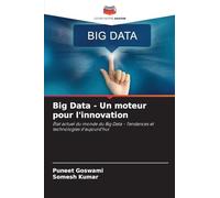 Big Data - Un moteur pour l'innovation: État actuel du monde du Big Data - Tendances et technologies d'aujourd'hui
