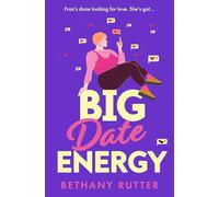 Big Date Energy: Your new favourite must-read rom com for 2024: romantic, laugh-out-loud funny and steamy