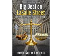 Big Deal on LaSalle Street: A Legal Drama of Corruption based Upon a True Story