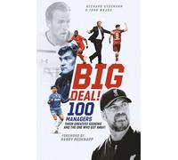 Big Deal!: One Hundred Managers, their Greatest Signing and the One Who Got Away!